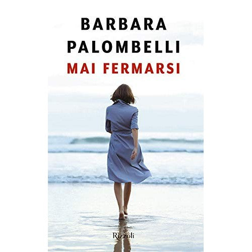 Libro - Mai fermarsi - Palombelli, Barbara