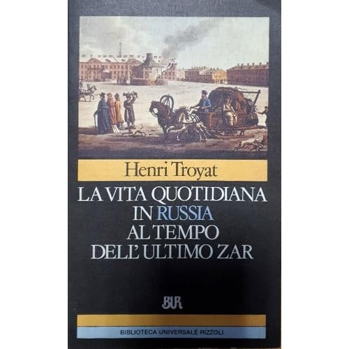 Libro - Vita quotidiana in Russia al tempo dell'ulti - Troyat, Henri