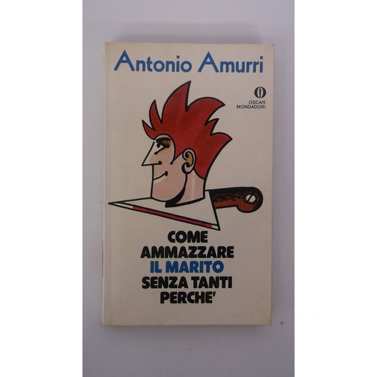 Libro - Come ammazzare il marito senza tanti perché - Amurri, Anton