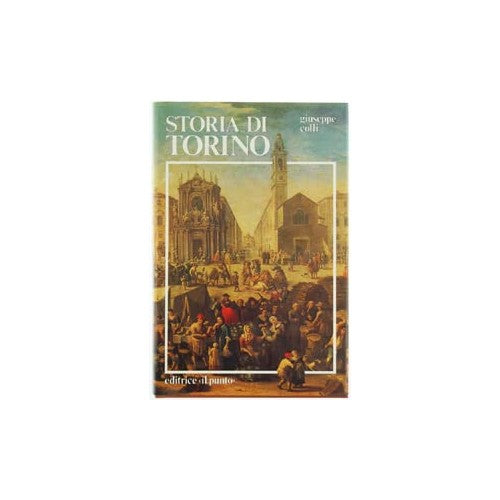 Libro - STORIA DI TORINO - Colli Giuseppe -