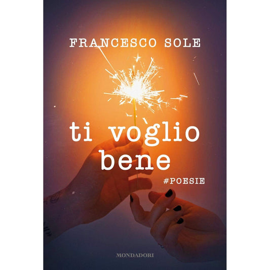 Libro - Ti voglio bene #poesie - Sole, Francesco