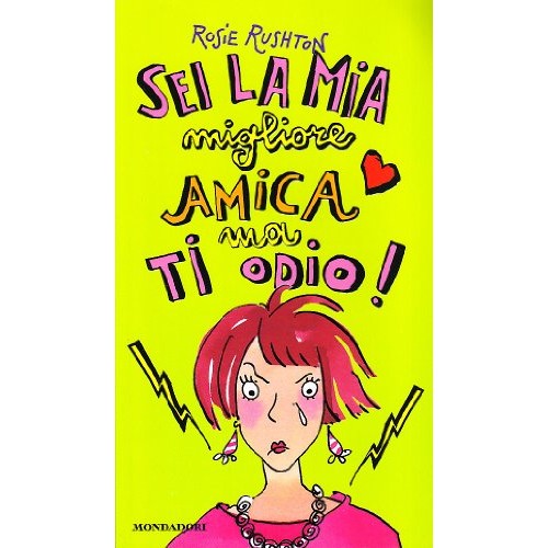Libro - Sei la mia migliore amica, ma ti odio! - Rushton, Rosie