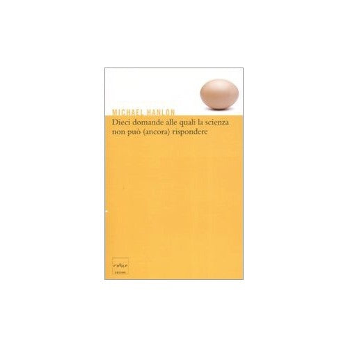 Libro - Dieci domande alle quali la scienza non pu - Hanlon, Michael