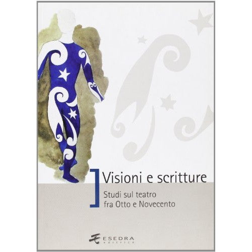 Book - Visions and scriptures. Studies on the theater between Otto and Nov - Degli Esposti, Paola