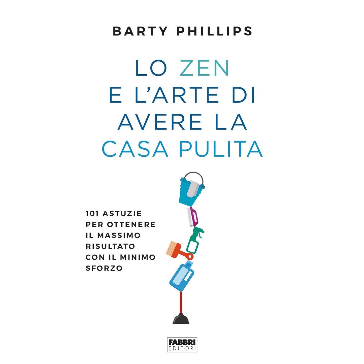 Libro - Lo zen e l'arte di avere la casa pulita 10 - Phillips, Barty