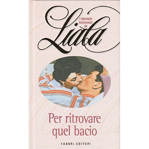 Libro - I grandi romanzi di Liala - Per ritrovare quel bacio