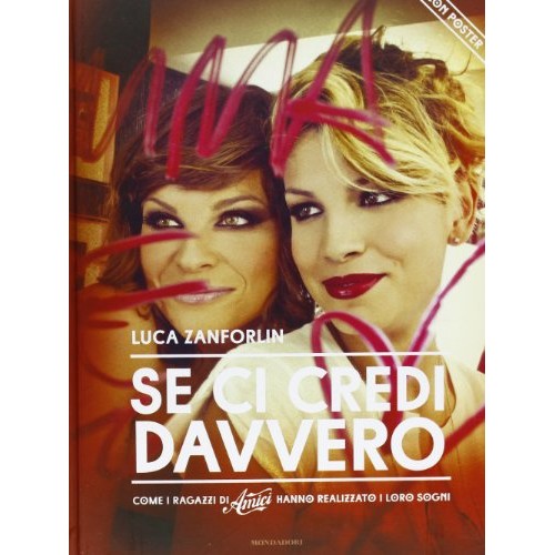 Book - If you really believe it. How the boys of «Amici» have - Zanforlin, Luca