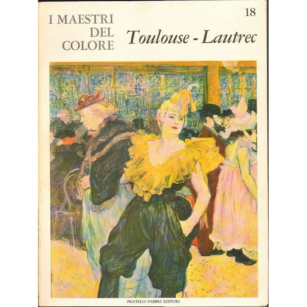 Libro - I Maestri del colore 18 Toulouse - Lautrec Fratelli F - Vari