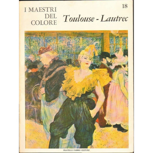Libro - I Maestri del colore 18 Toulouse - Lautrec Fratelli F - Vari