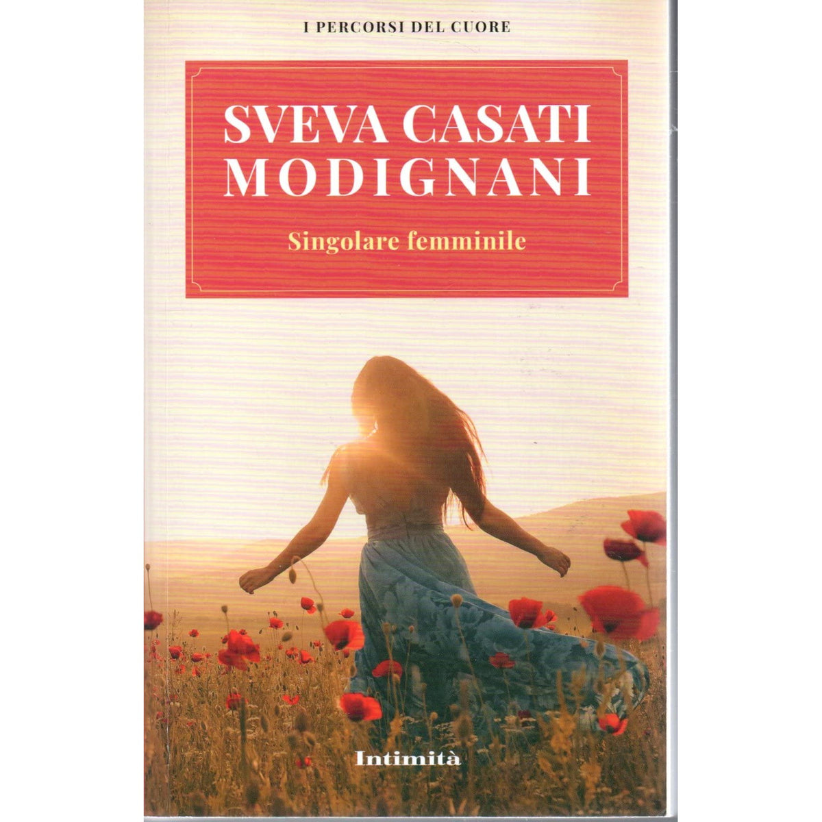 Libro - Singolare femminile Sveva Casati Modignani Ed intimità
