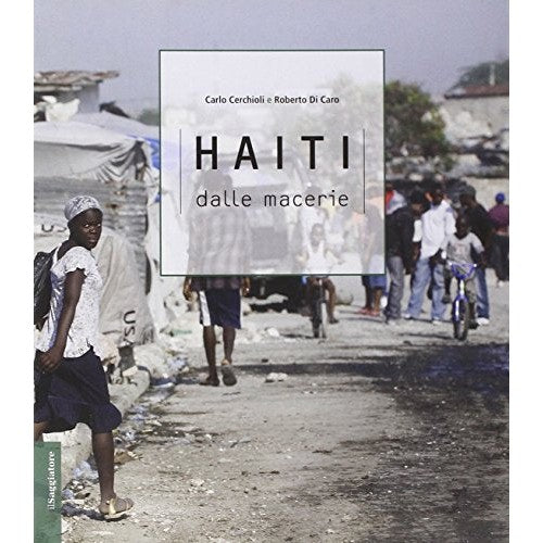 Libro - Haiti Dalle macerie Ediz illustrata - Cerchioli, Carlo