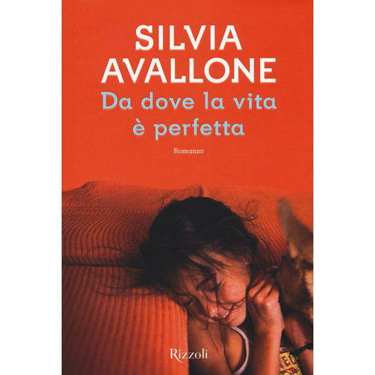 Libro - Da dove la vita è perfetta - Avallone, Silvia