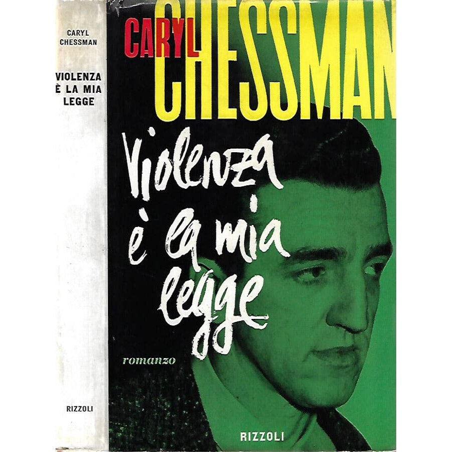 Libro - VIOLENZA E' LA MIA LEGGE - Caryl, Chessman