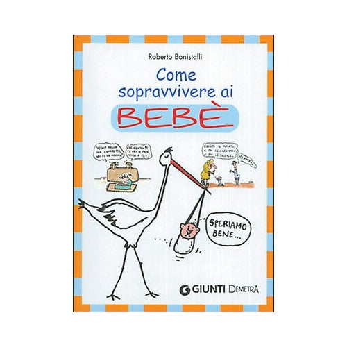 Libro - Come sopravvivere ai bebè - Bonistalli, Roberto