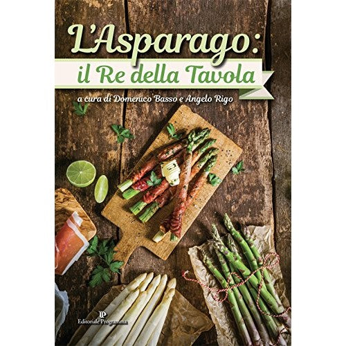 Libro - L'asparago Il re della tavola Ediz a colori - Basso, D.