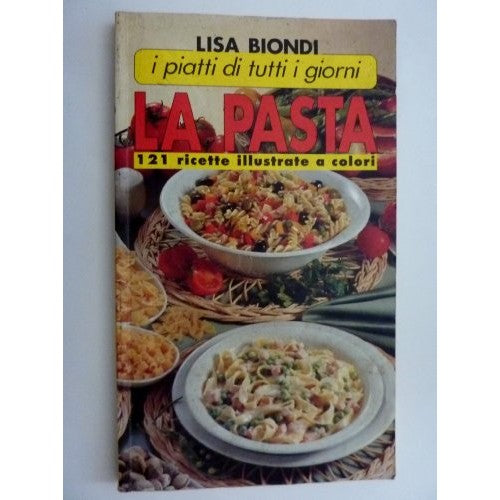 Book - "Everyday Dishes PASTA 121 Ill Recipes - Lisa Biondi