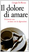 Libro - Il dolore di amare Un'intera vita in lo - De Rienzo, Giorgio