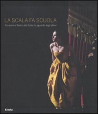 Libro - La Scala fa scuola Accademia Teatro alla - Sartorelli, Fabio