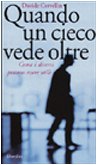 Libro - Quando un cieco vede oltre Come i divers - Cervellin, Davide