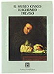 Libro - IL MUSEO CIVICO LUIGI BAILO DI TREVISO. - Manzato Eugenio.