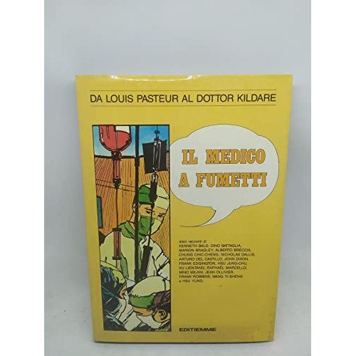 Libro - IL MEDICO A FUMETTI - DA LOUIS PASTEUR AL DOTTOR - Editiemme