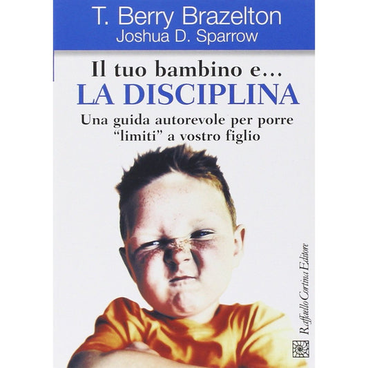 Libro - Il tuo bambino e.. la disciplina Una g - Brazelton, T. Berry