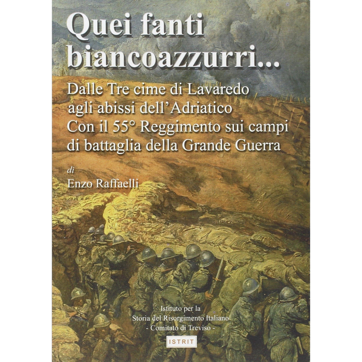 Libro - Quei fanti biancoazzurri.. Dalle tre cime  - Raffaelli, Enzo