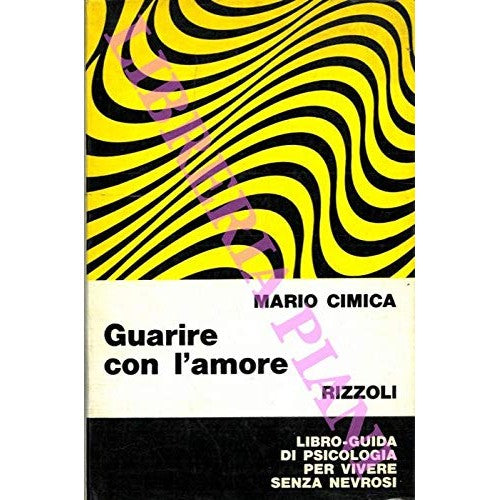 Heal with love. Psychology guide book to live if - CIMICA Mario -
