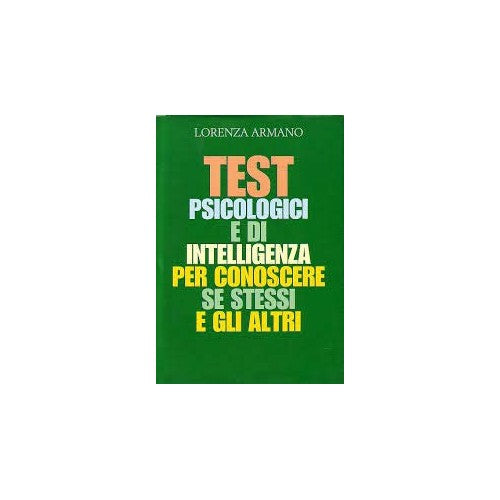 Libro - I test psicologici Per conoscere se stessi - Armano, Lorenza