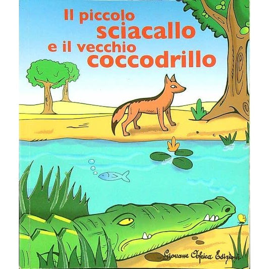 Libro - Il piccolo sciacallo e il vecchio coccodrillo - aa.vv - aa.v
