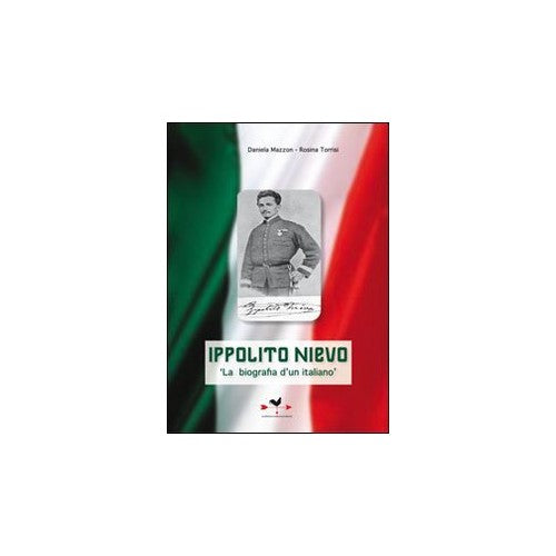 Libro - Ippolito Nievo «La biografia di un italian - Mazzon, Daniela