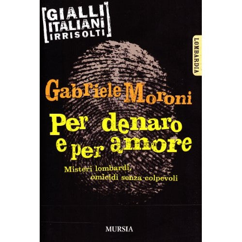 Libro - Per denaro e per amore Misteri lombardi,  - Moroni, Gabriele