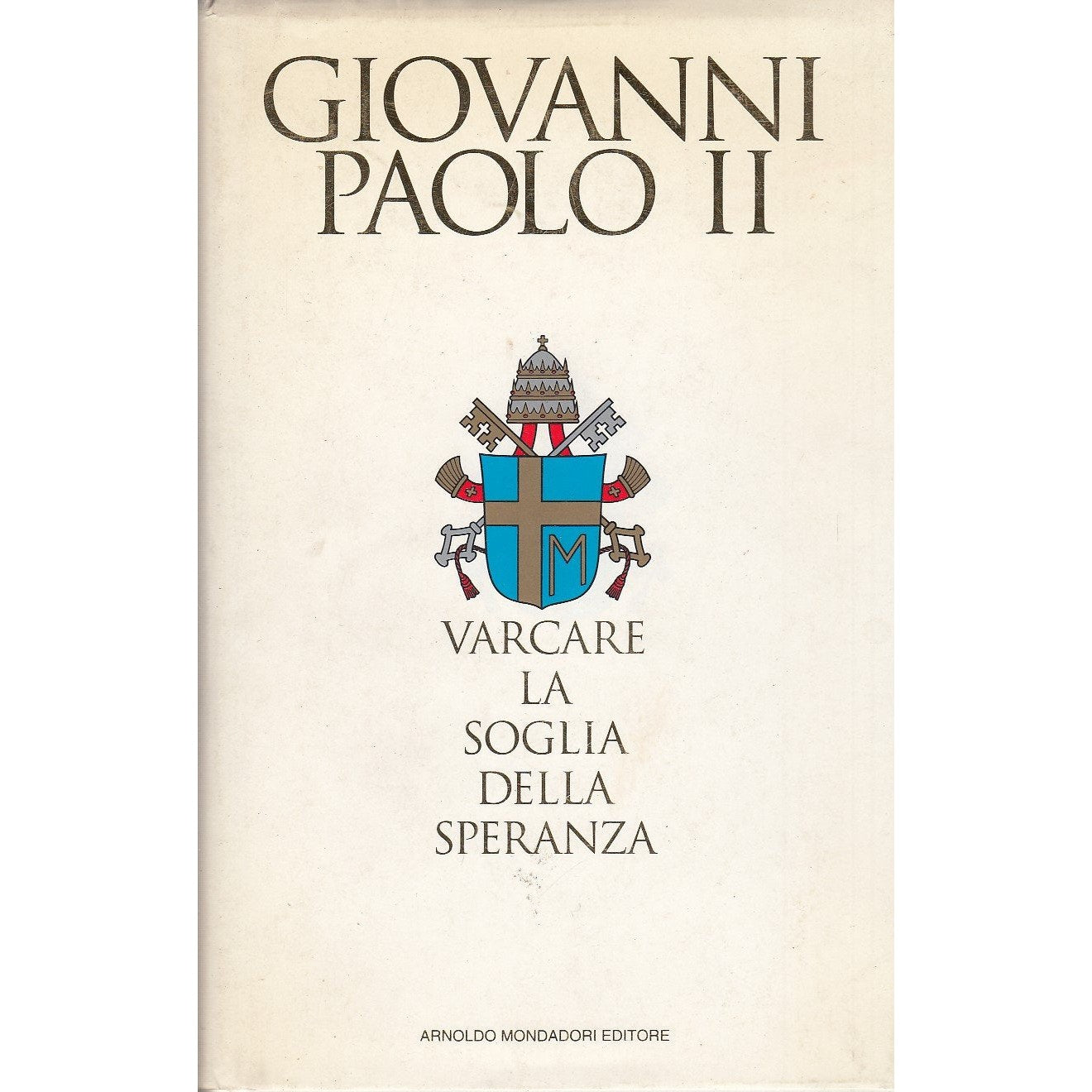 Libro - L- VARCARE SOGLIA SPERANZA- GIOVANNI PAOLO II - MONDADORI --