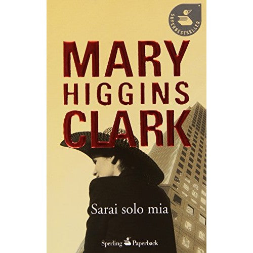 Libro - Sarai solo mia - Higgins Clark, Mary