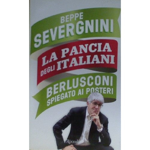 Libro - La pancia degli italiani Berlusconi spie - Severgnini, Beppe