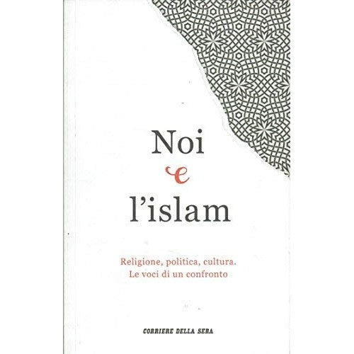 Libro - Noi e l'islam Religione, politica, cultura Le voci di un con
