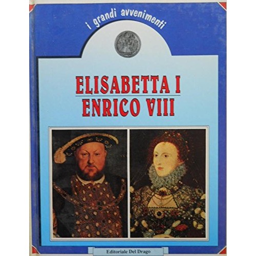 Libro - I Grandi Avvenimenti - ELISABETTA I - ENRICO VI - P. Zorloni