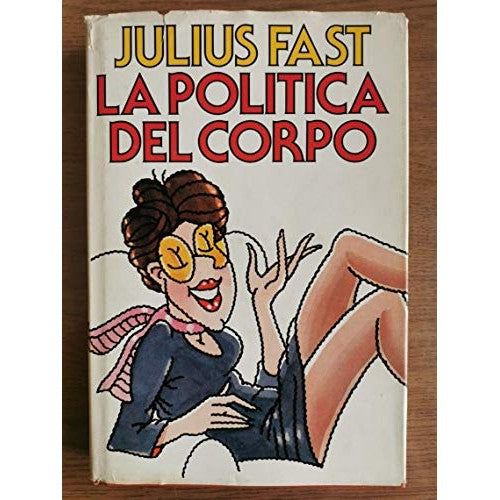 Book - The politics of the body - Julius Fast