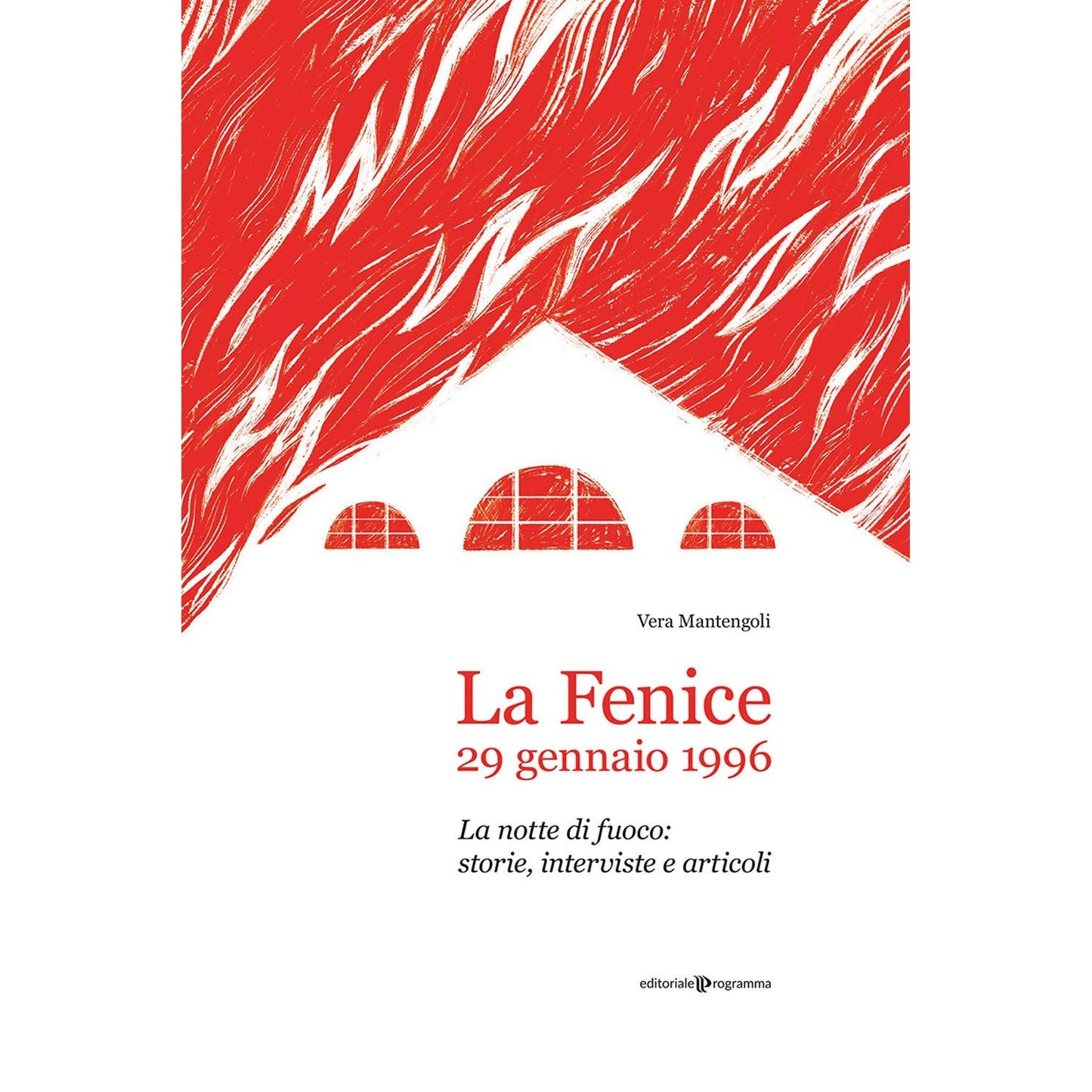 Libro - La Fenice, 29 gennaio 1996 La notte di fu - Mantengoli, Vera