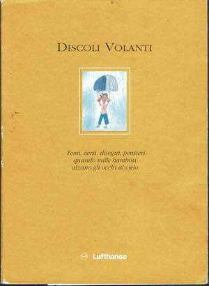 Discoli volanti,temi ,versi,disegni,pensieri,quando mille bambini alzano gli occhi al cielo.