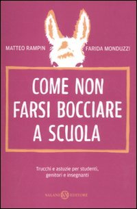 Libro - Come non farsi bocciare a scuola. Trucchi e astuzie per studenti, genitori e ins - Rampin, Matteo