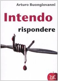 Libro - Intendo rispondere - Buongiovanni, Arturo