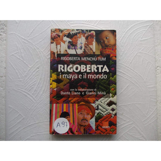 Libro - Rigoberta, i maya e il mondo - Menchú, Rigoberta