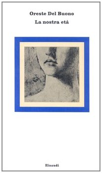 Libro - La nostra età - Del, Buono, Oreste - Del Buono, Oreste