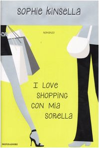 Libro - I love shopping con mia sorella - Kinsella, Sophie
