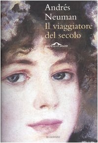 Libro - Il viaggiatore del secolo - Neuman, Andrés