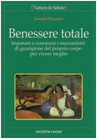 Libro - Benessere totale Imparare a conoscere i m - Pizzorno, Joseph