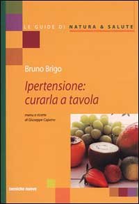 Libro - Ipertensione: curarla a tavola - Brigo, Bruno