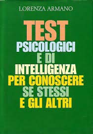Libro - I test psicologici Per conoscere se stessi - Armano, Lorenza