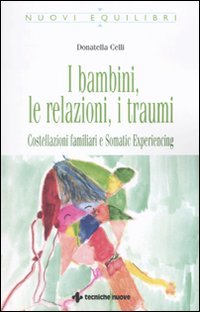 Libro - I bambini, le relazioni, i traumi Costell - Celli, Donatella